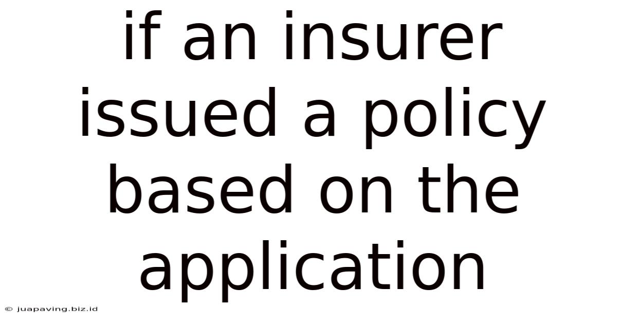 If An Insurer Issued A Policy Based On The Application