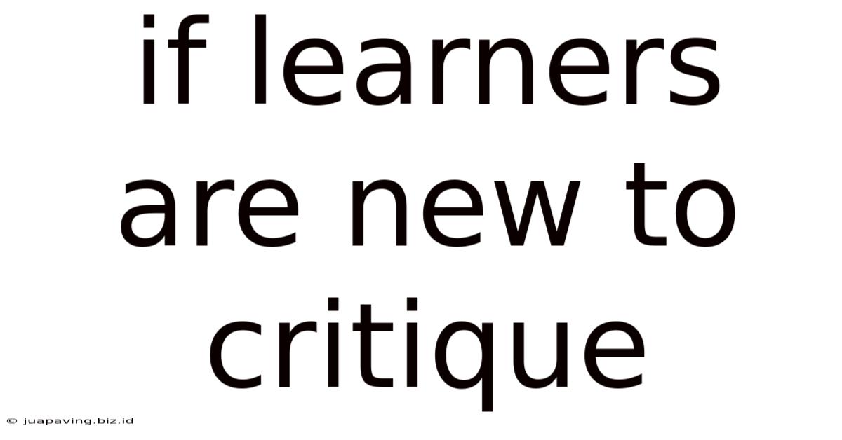 If Learners Are New To Critique