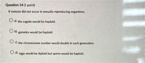 If Meiosis Did Not Occur In Sexually Reproducing Organisms