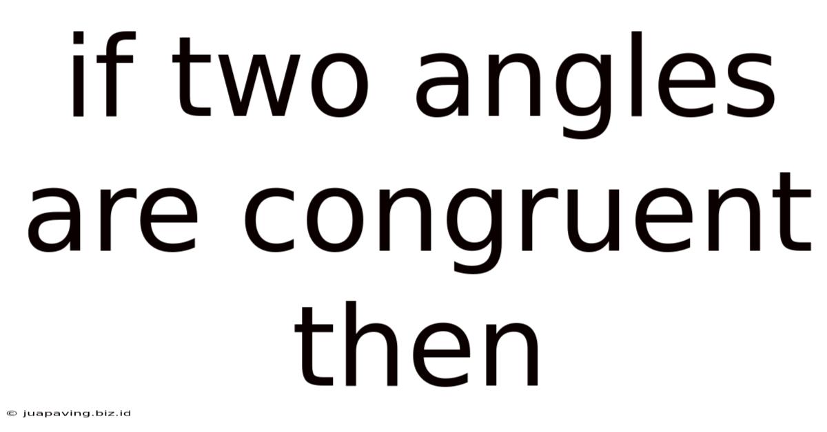If Two Angles Are Congruent Then