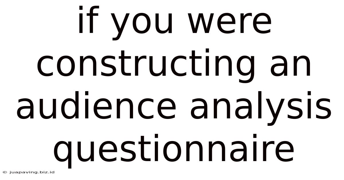 If You Were Constructing An Audience Analysis Questionnaire