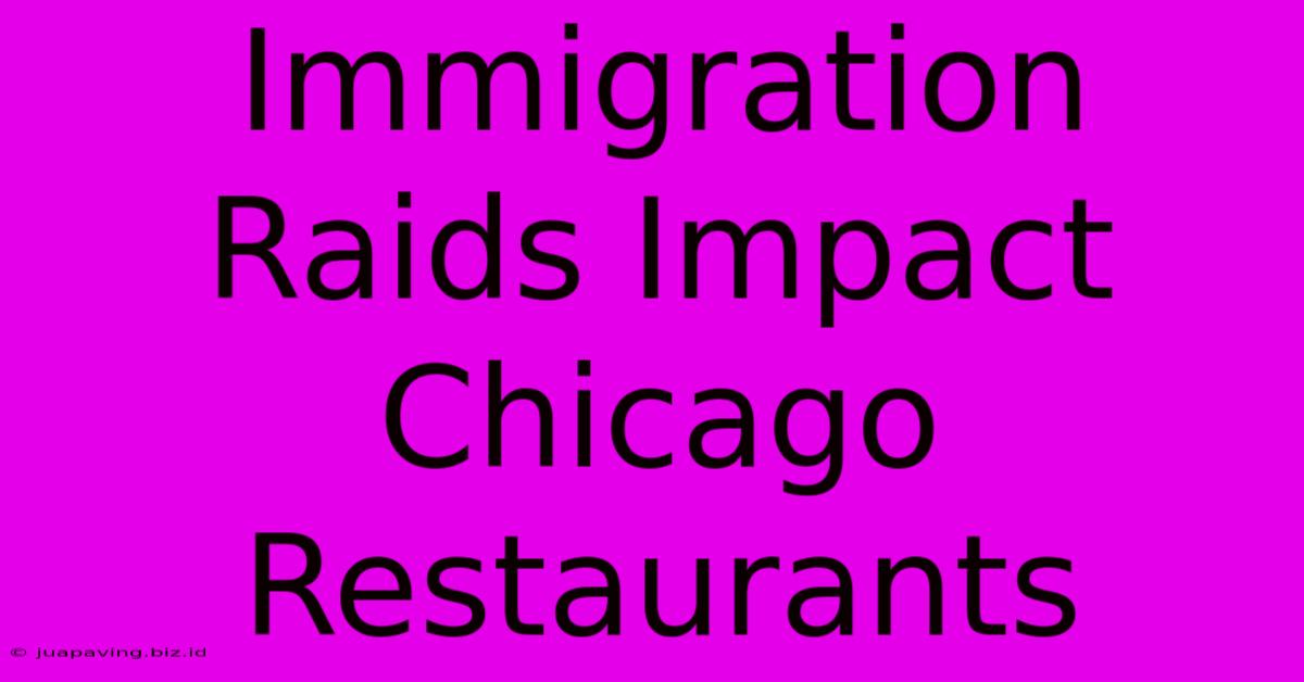 Immigration Raids Impact Chicago Restaurants