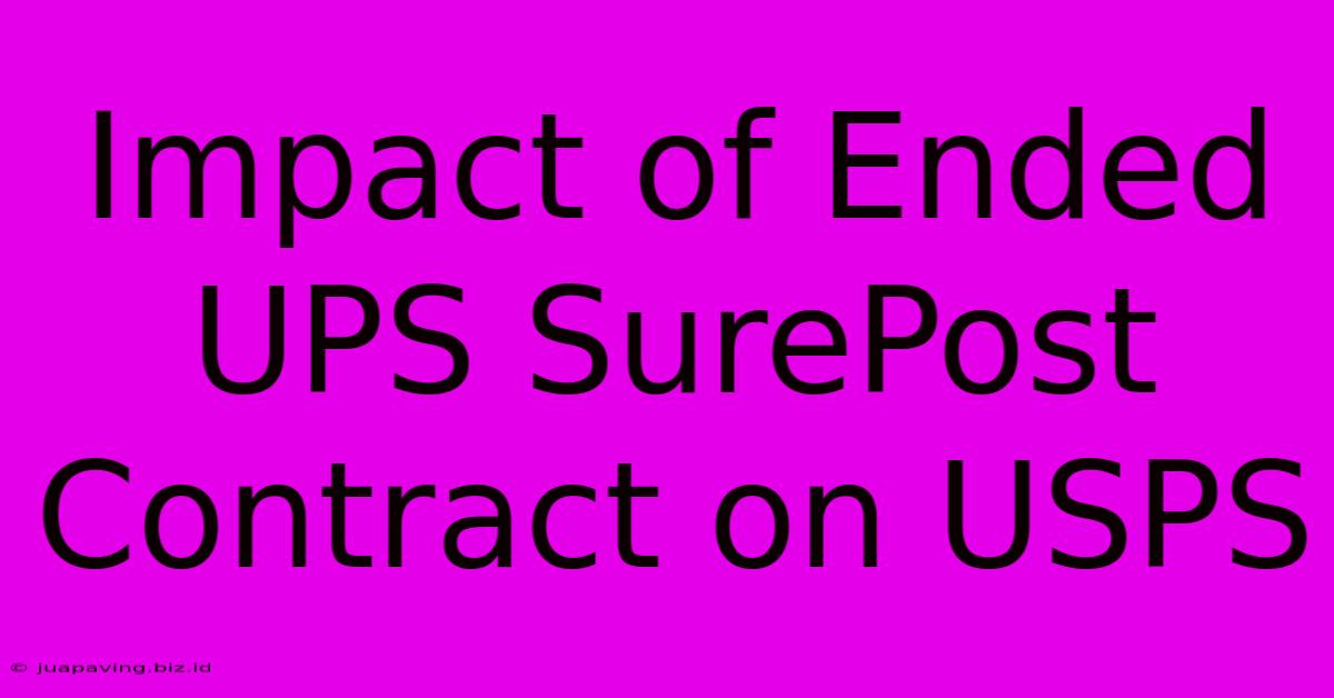 Impact Of Ended UPS SurePost Contract On USPS