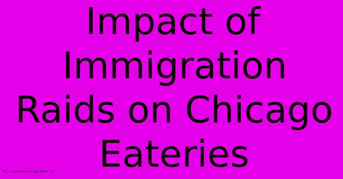 Impact Of Immigration Raids On Chicago Eateries