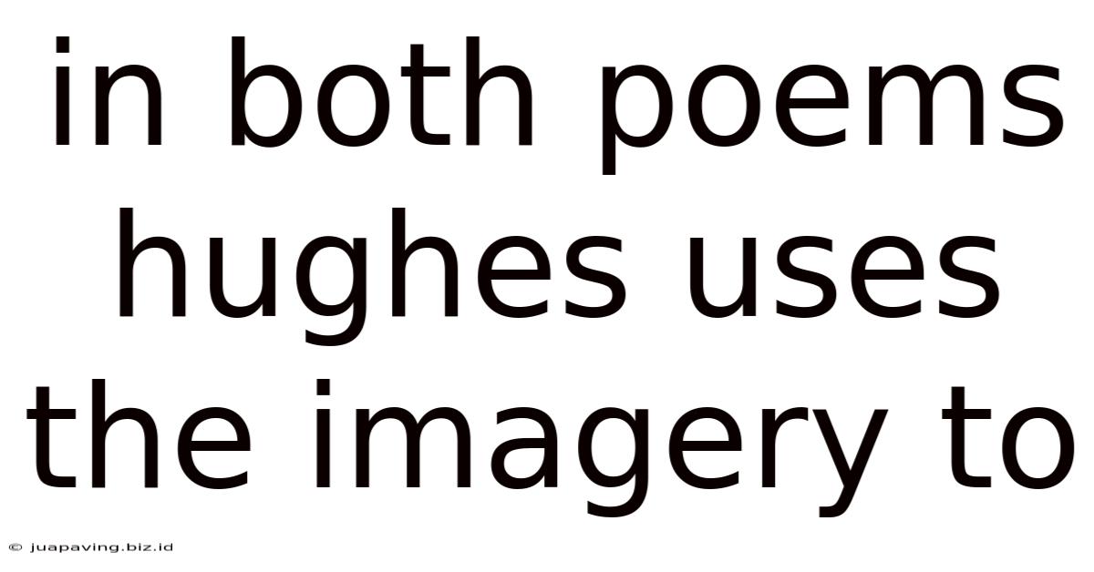 In Both Poems Hughes Uses The Imagery To