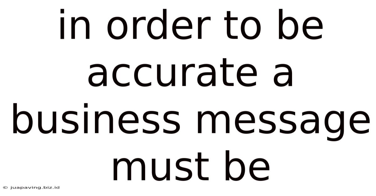 In Order To Be Accurate A Business Message Must Be