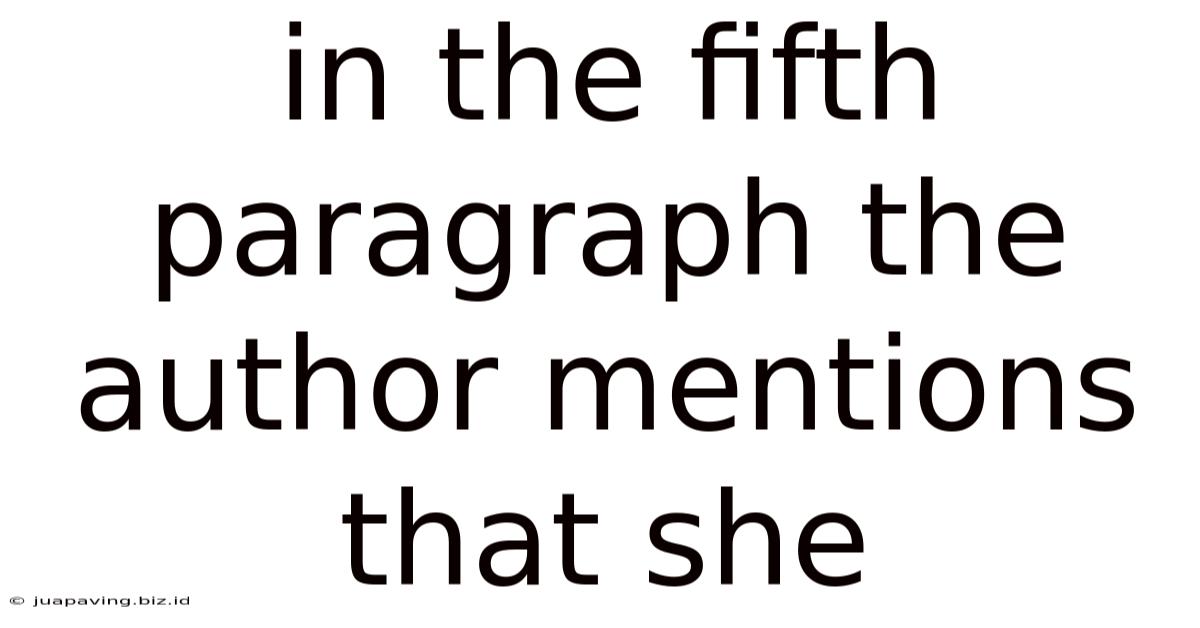 In The Fifth Paragraph The Author Mentions That She