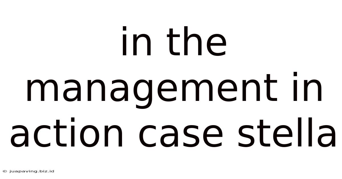 In The Management In Action Case Stella