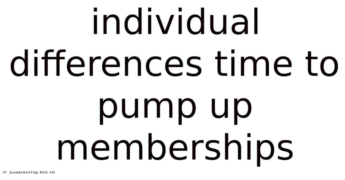 Individual Differences Time To Pump Up Memberships