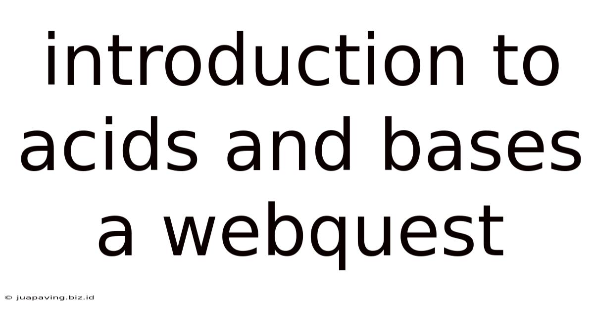 Introduction To Acids And Bases A Webquest