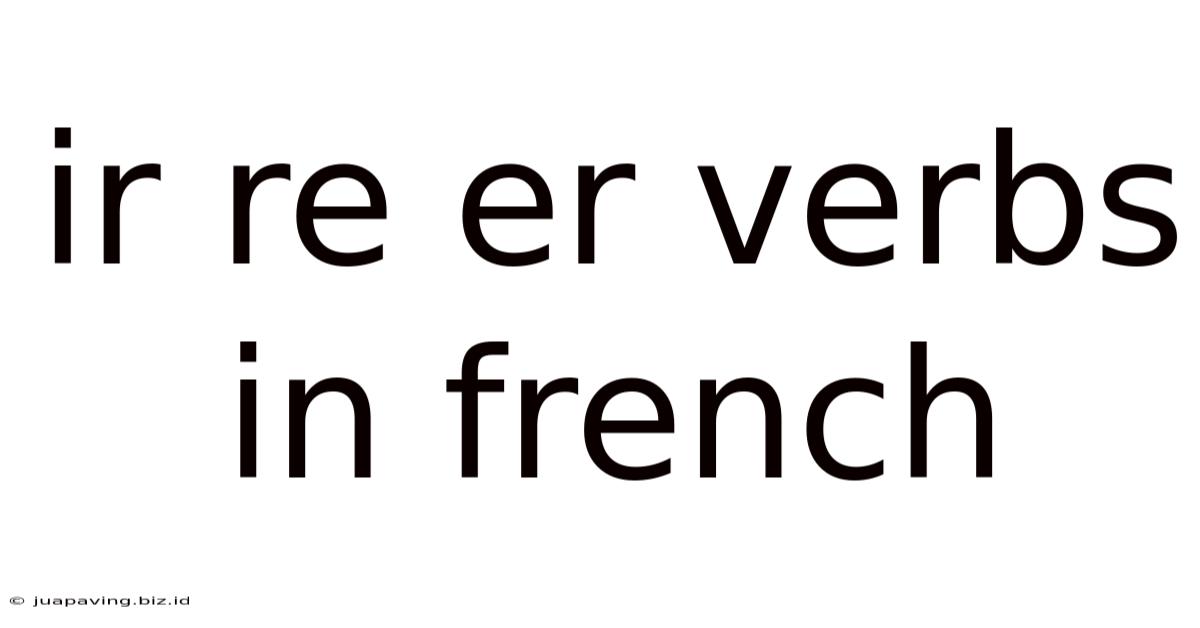 Ir Re Er Verbs In French