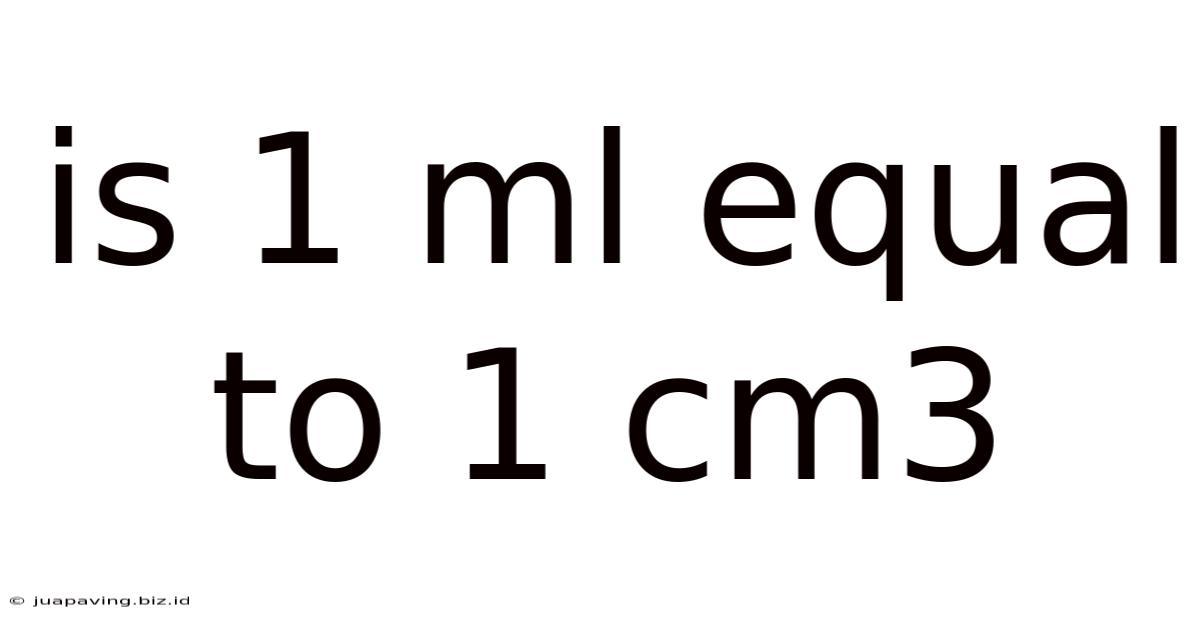 Is 1 Ml Equal To 1 Cm3