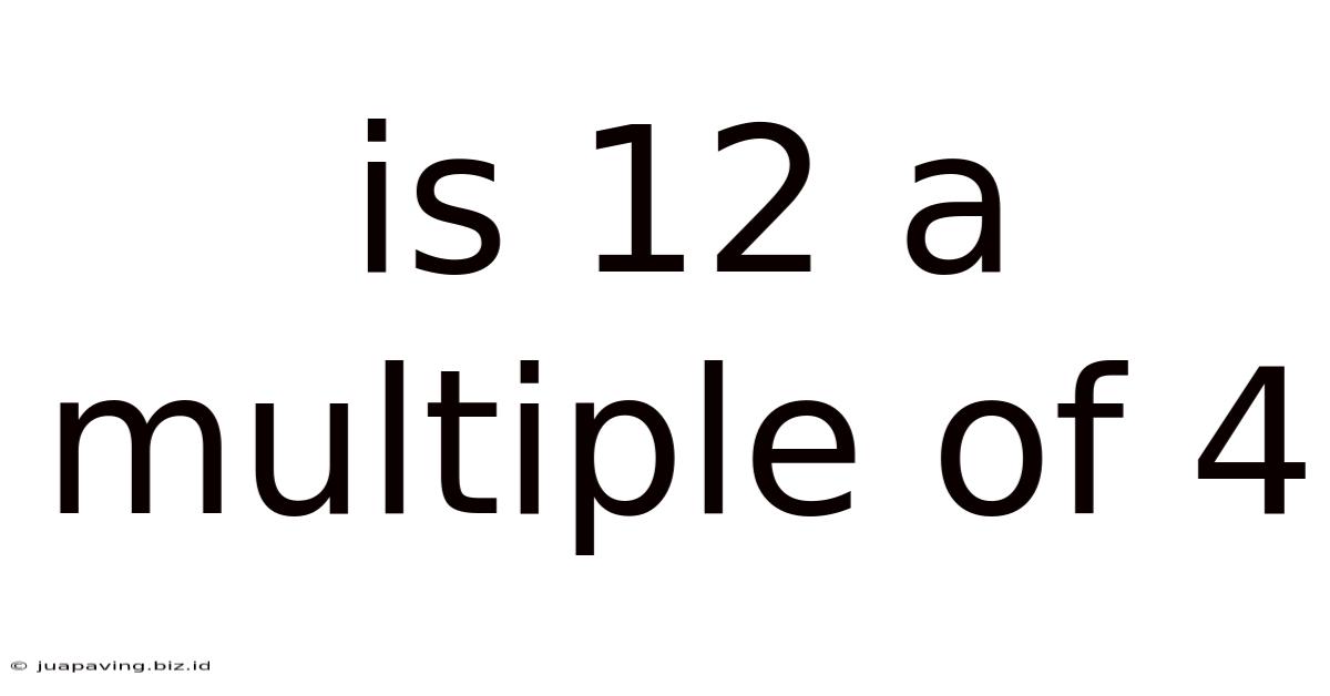 Is 12 A Multiple Of 4