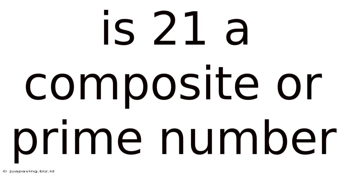 Is 21 A Composite Or Prime Number
