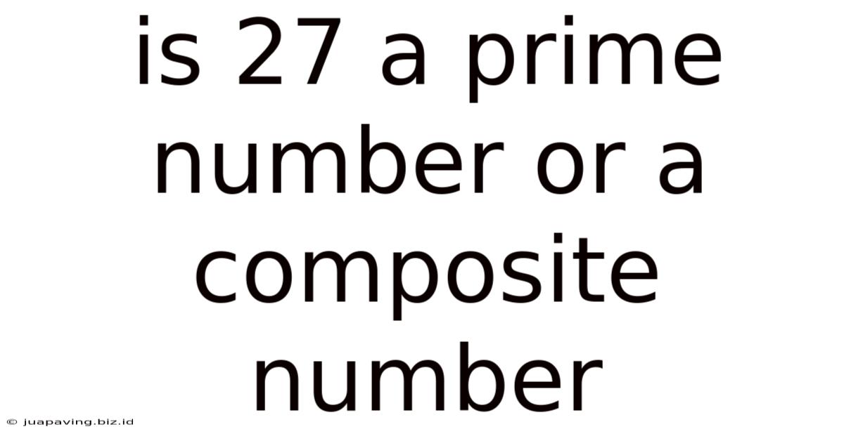 Is 27 A Prime Number Or A Composite Number