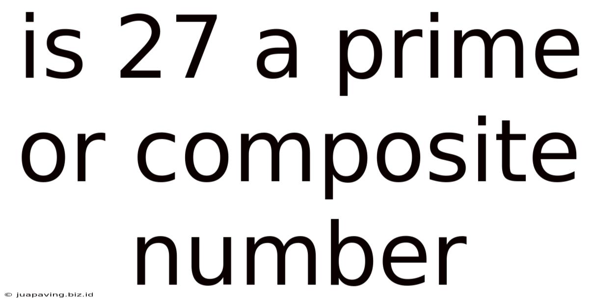 Is 27 A Prime Or Composite Number