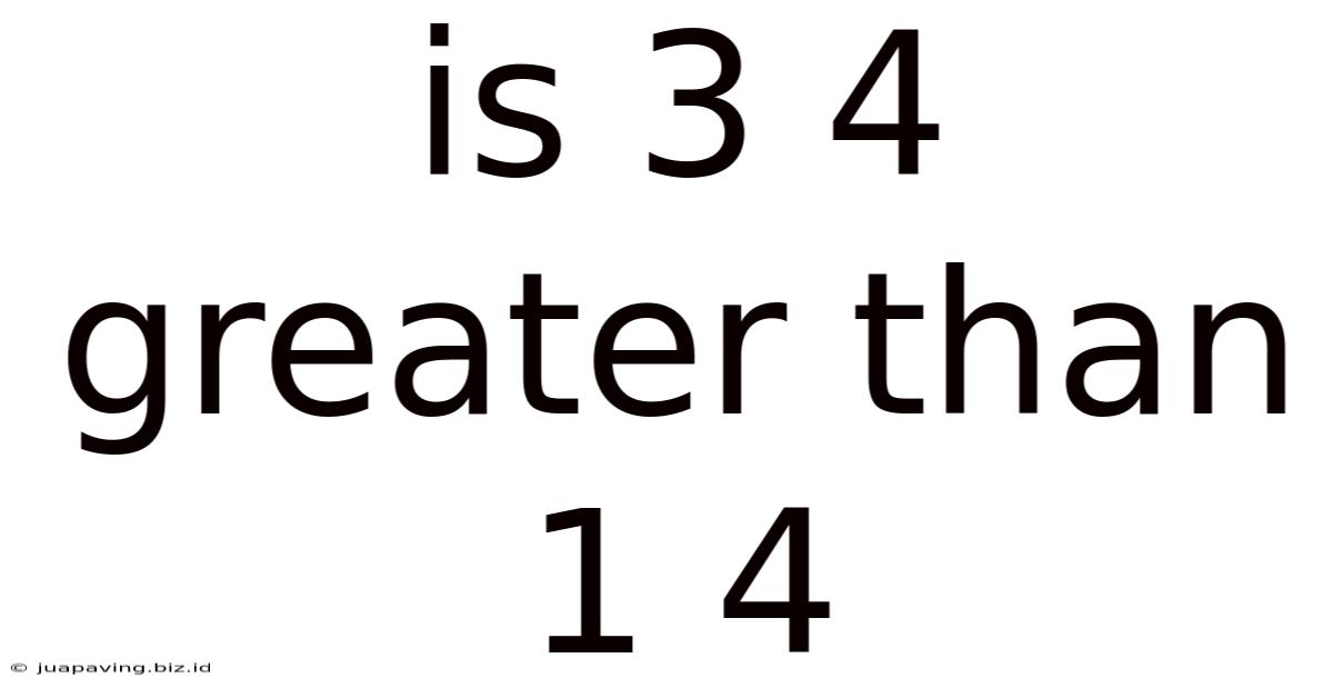 Is 3 4 Greater Than 1 4