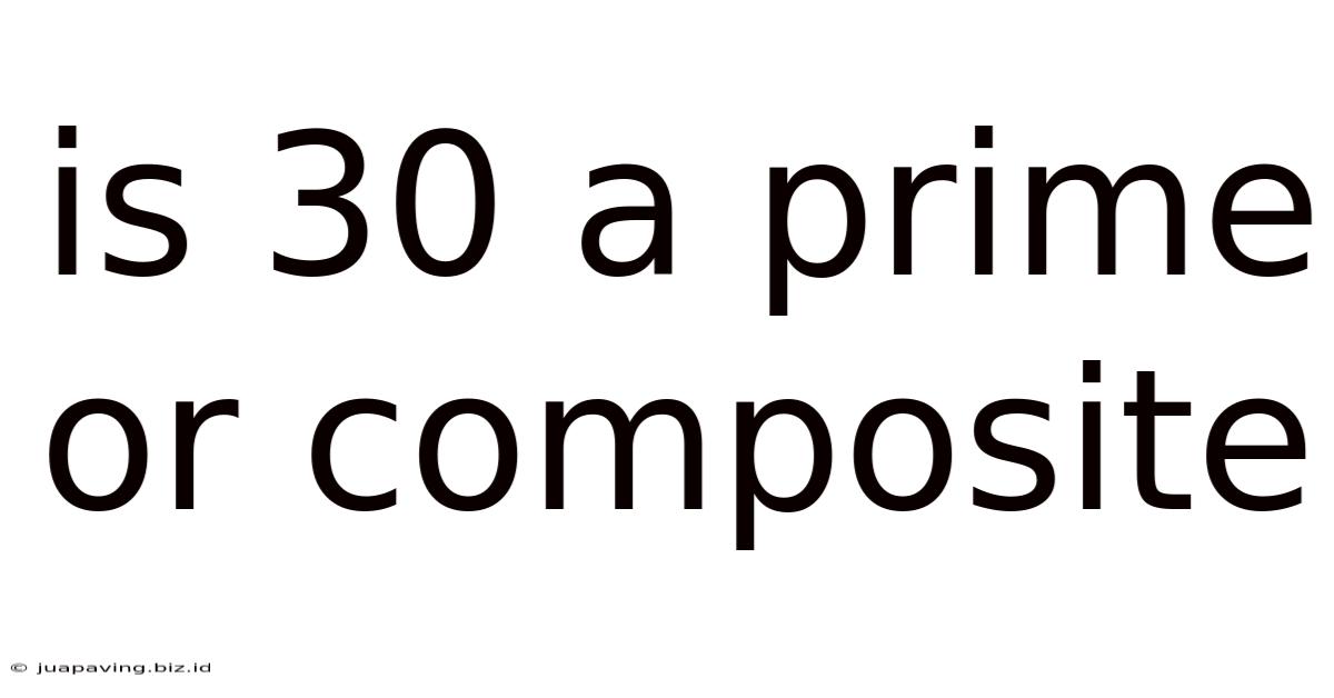 Is 30 A Prime Or Composite