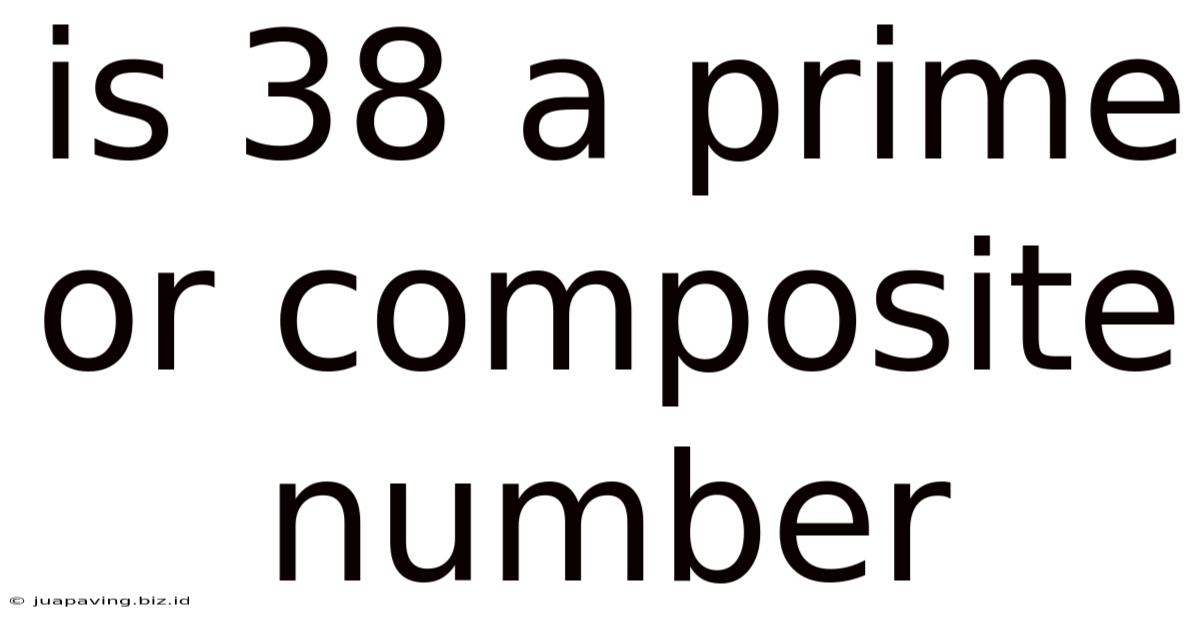 Is 38 A Prime Or Composite Number