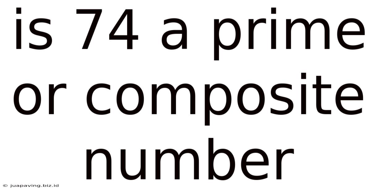 Is 74 A Prime Or Composite Number