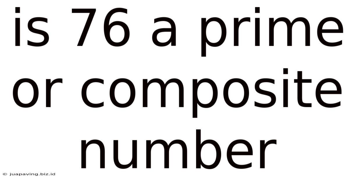 Is 76 A Prime Or Composite Number