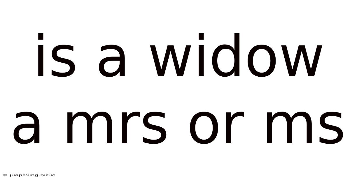 Is A Widow A Mrs Or Ms