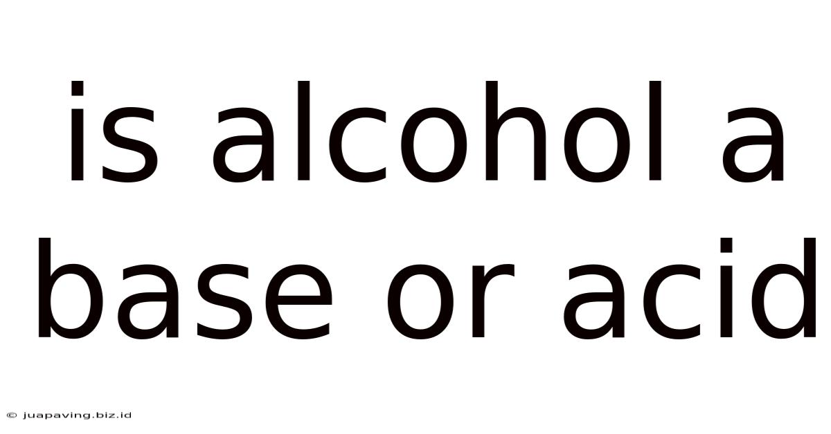 Is Alcohol A Base Or Acid