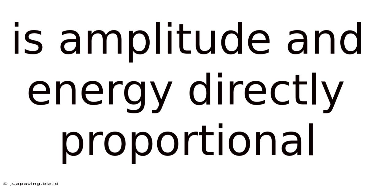 Is Amplitude And Energy Directly Proportional