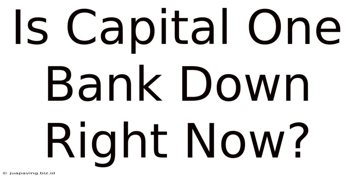 Is Capital One Bank Down Right Now?