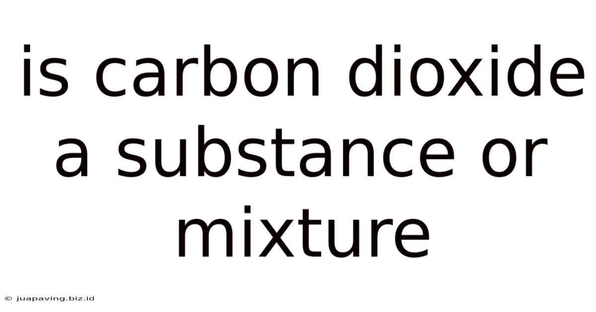 Is Carbon Dioxide A Substance Or Mixture