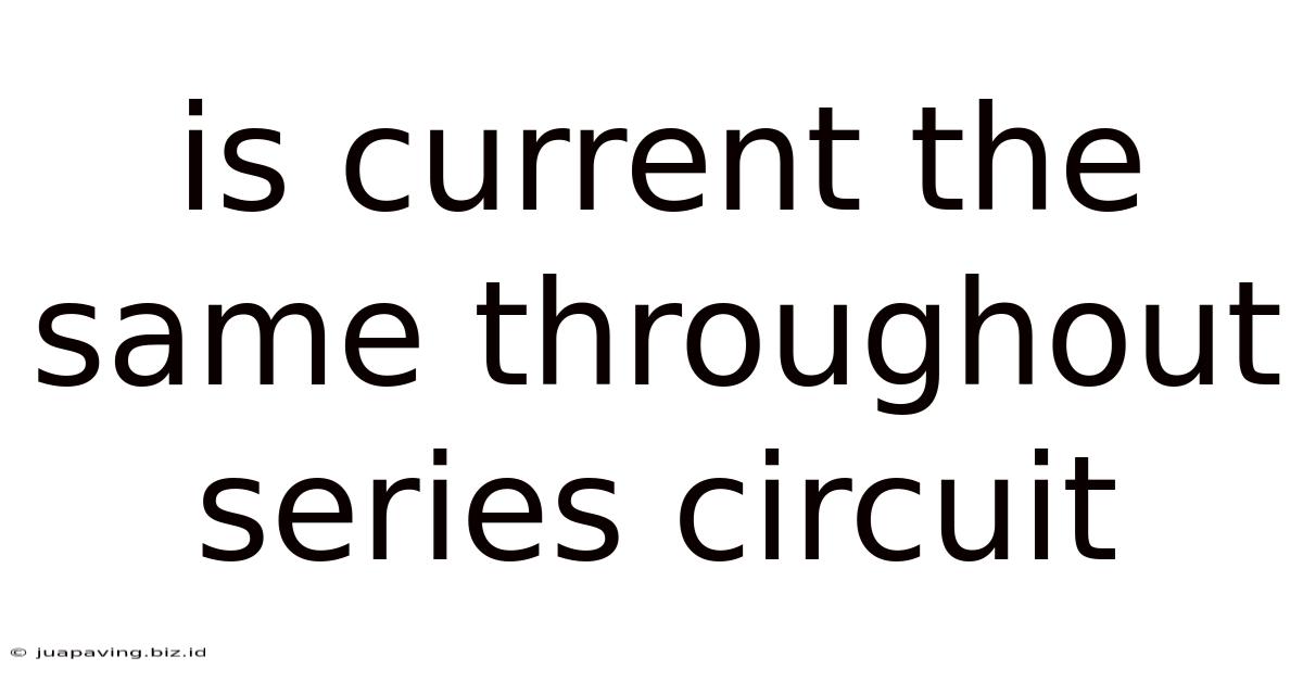 Is Current The Same Throughout Series Circuit