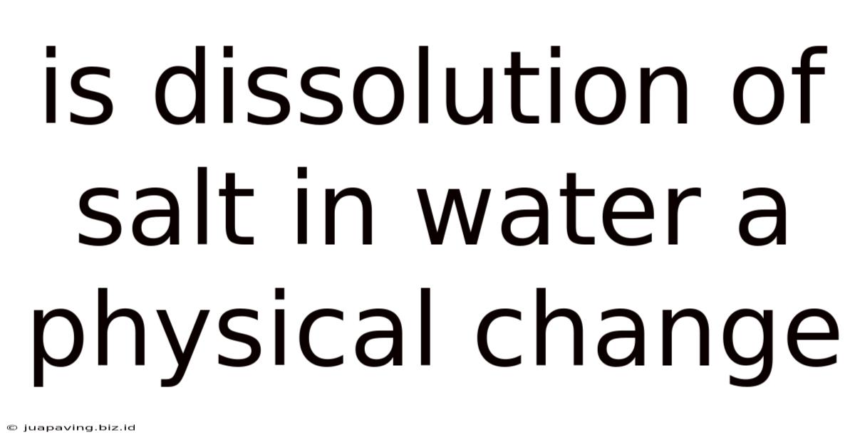 Is Dissolution Of Salt In Water A Physical Change