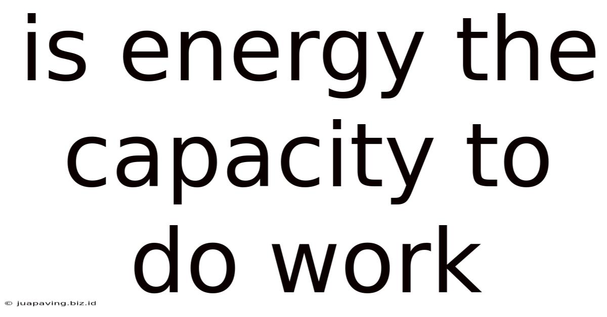Is Energy The Capacity To Do Work