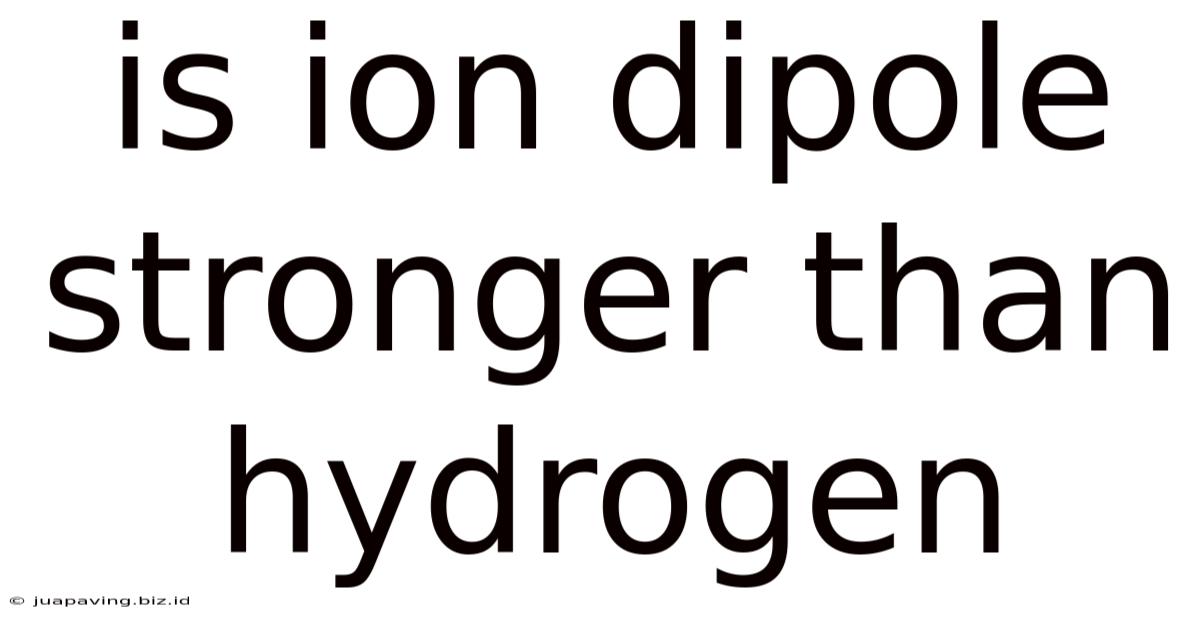 Is Ion Dipole Stronger Than Hydrogen
