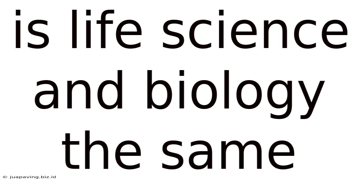 Is Life Science And Biology The Same
