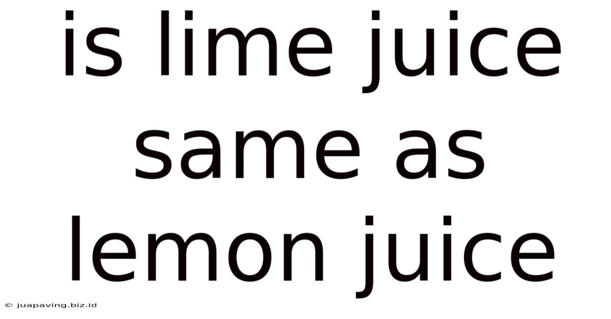 Is Lime Juice Same As Lemon Juice