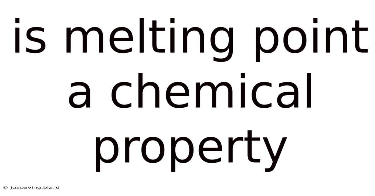Is Melting Point A Chemical Property