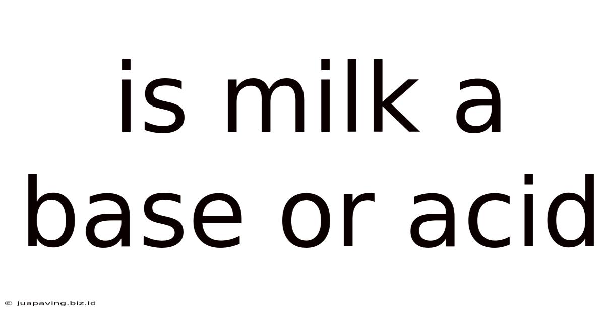 Is Milk A Base Or Acid