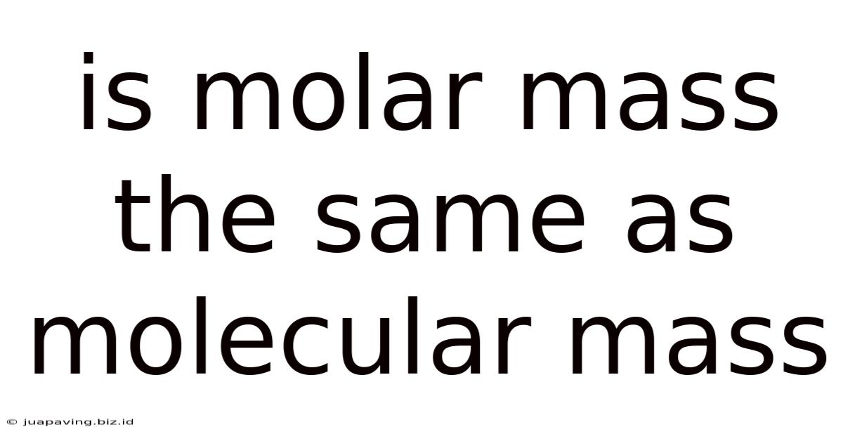 Is Molar Mass The Same As Molecular Mass