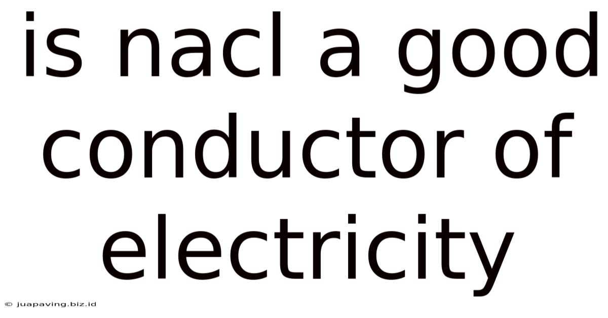 Is Nacl A Good Conductor Of Electricity