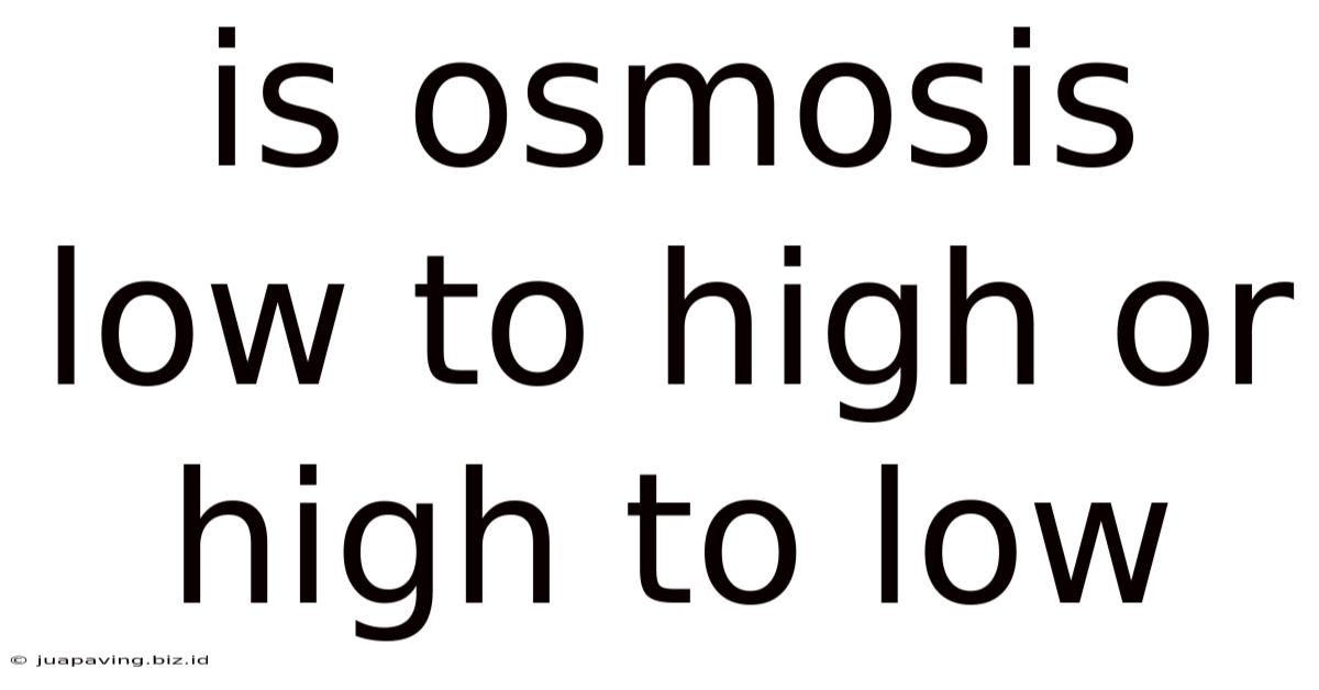 Is Osmosis Low To High Or High To Low
