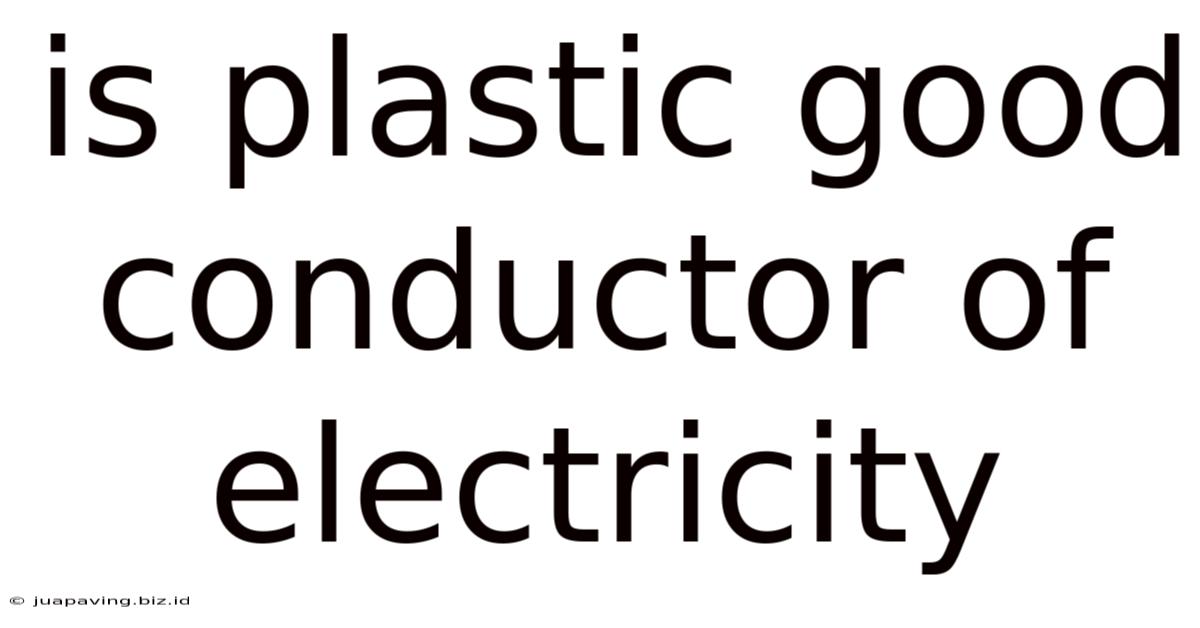 Is Plastic Good Conductor Of Electricity