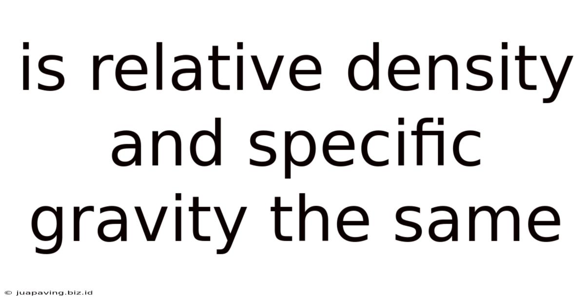 Is Relative Density And Specific Gravity The Same
