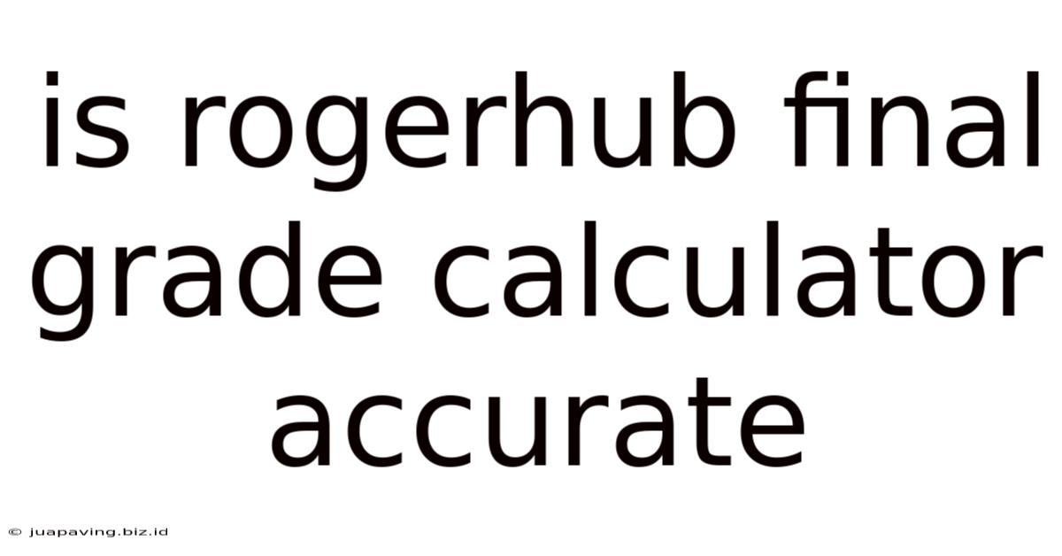 Is Rogerhub Final Grade Calculator Accurate