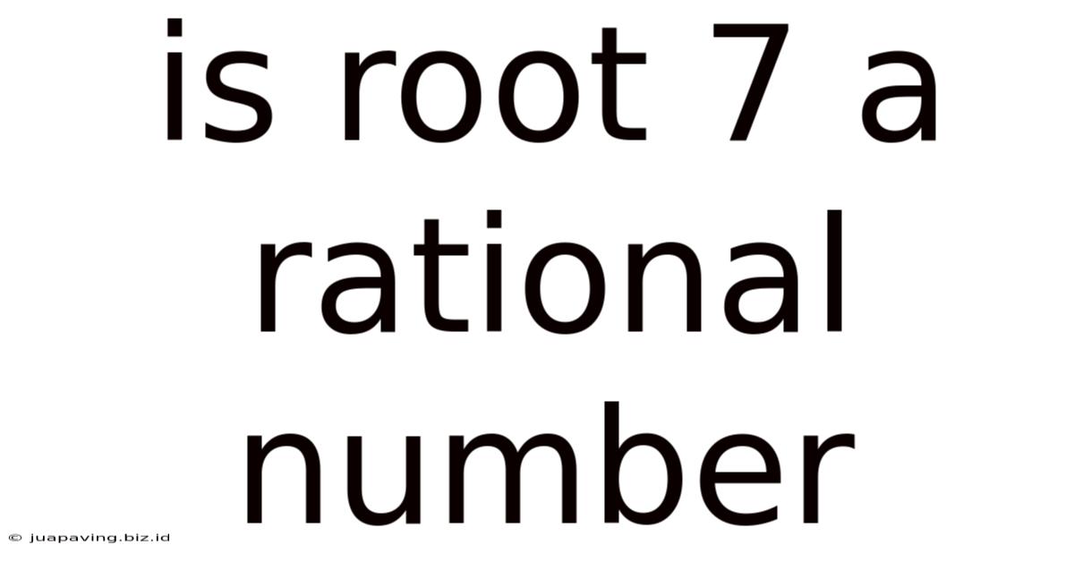 Is Root 7 A Rational Number