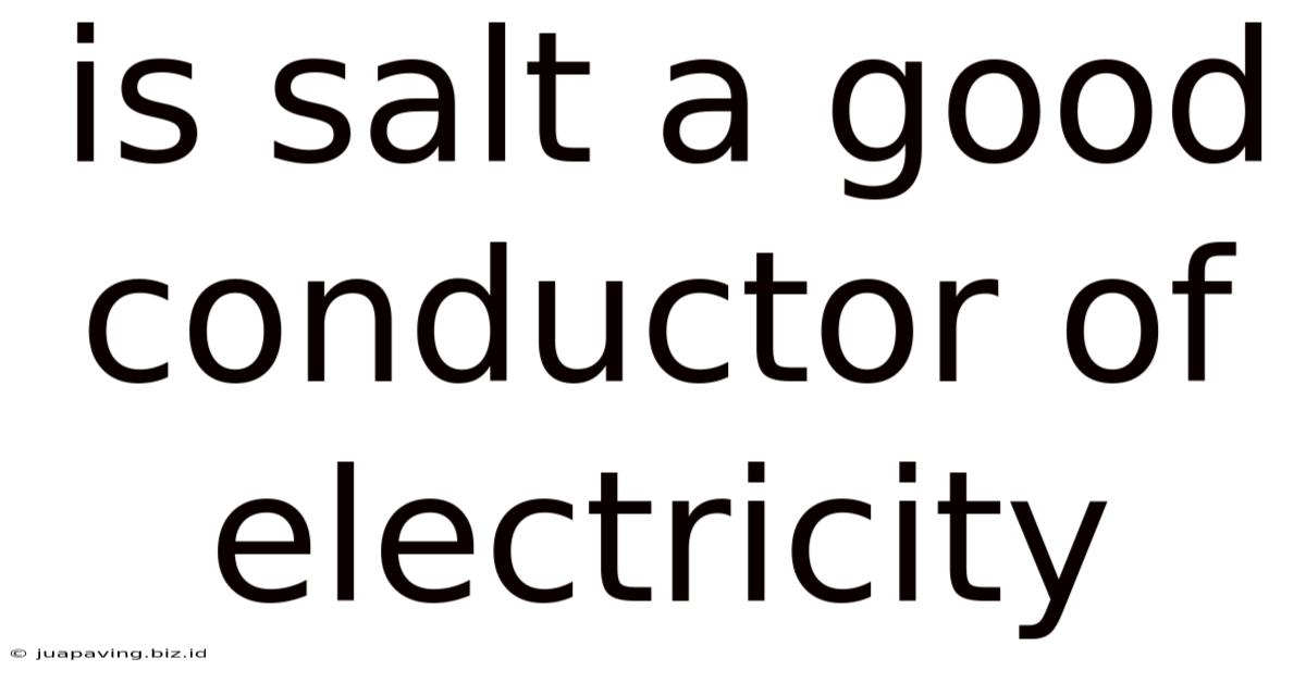 Is Salt A Good Conductor Of Electricity