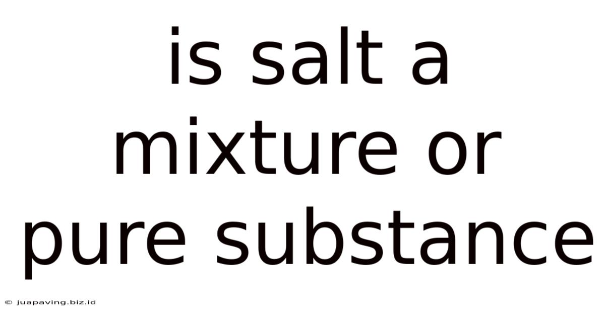 Is Salt A Mixture Or Pure Substance