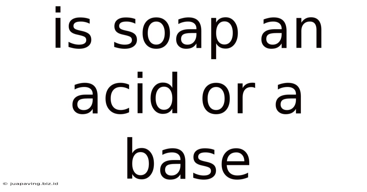 Is Soap An Acid Or A Base