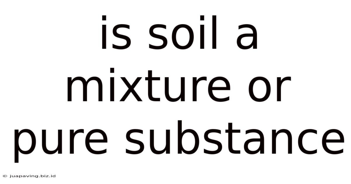 Is Soil A Mixture Or Pure Substance