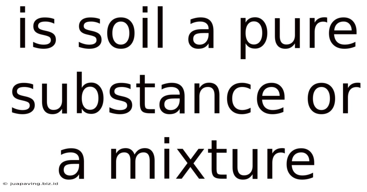 Is Soil A Pure Substance Or A Mixture